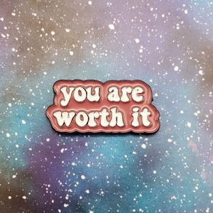You Are Worth It Enamel Pin